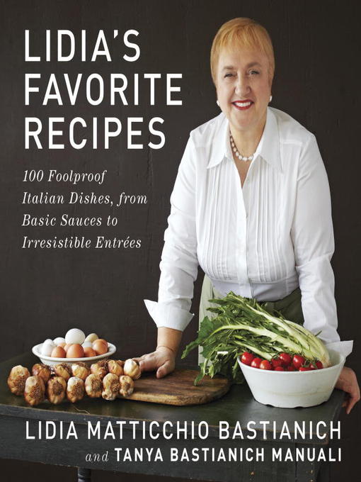 Title details for Lidia's Favorite Recipes by Lidia Matticchio Bastianich - Available